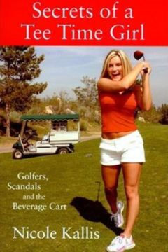 "Secrets of a Tee Time Girl" recalls humorous, shocking and sometimes raunchy tales from the golf course.