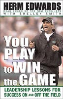 Herm Edwards turned his famous press-conference line "You play to win the game!" into the title of his book.